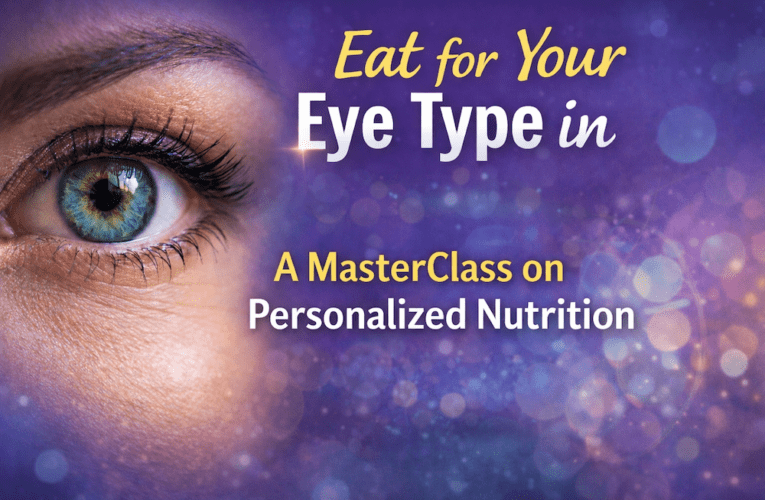 Eat for Your Eye Type in Flagstaff: A MasterClass on Personalized Nutrition